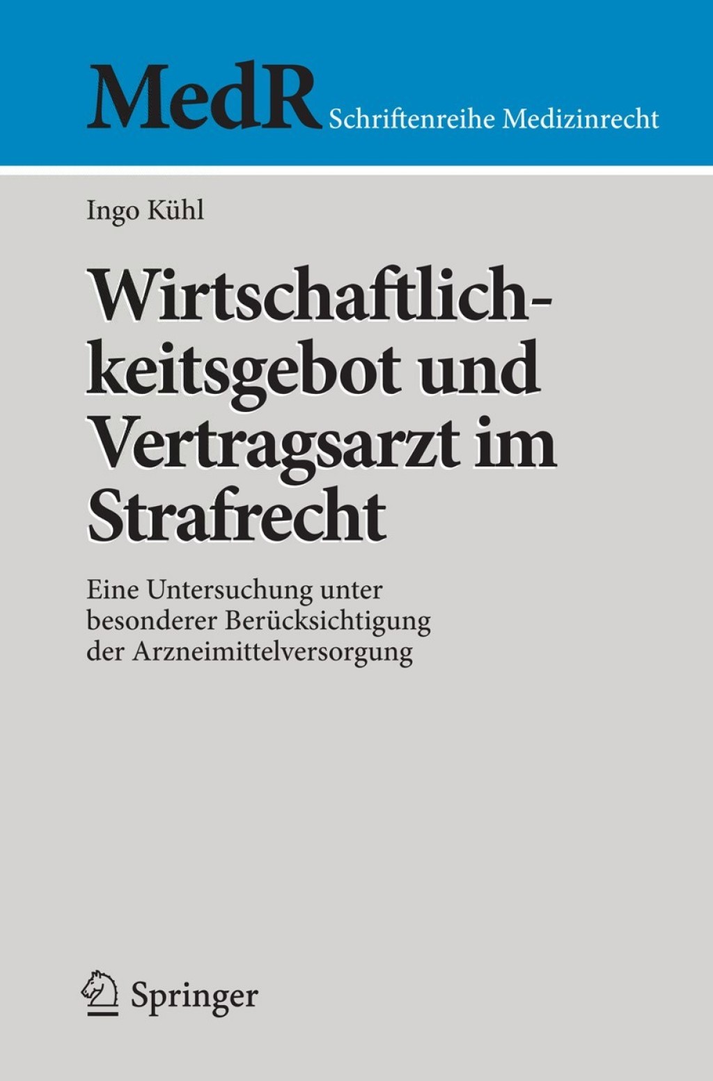 Wirtschaftlichkeitsgebot und Vertragsarzt im Strafrecht Eine Untersuchung unter besonderer BerÃ¼cksichtigung der Arzneimittelversorgung  â€“ PDF/EPUB Version Downloadable