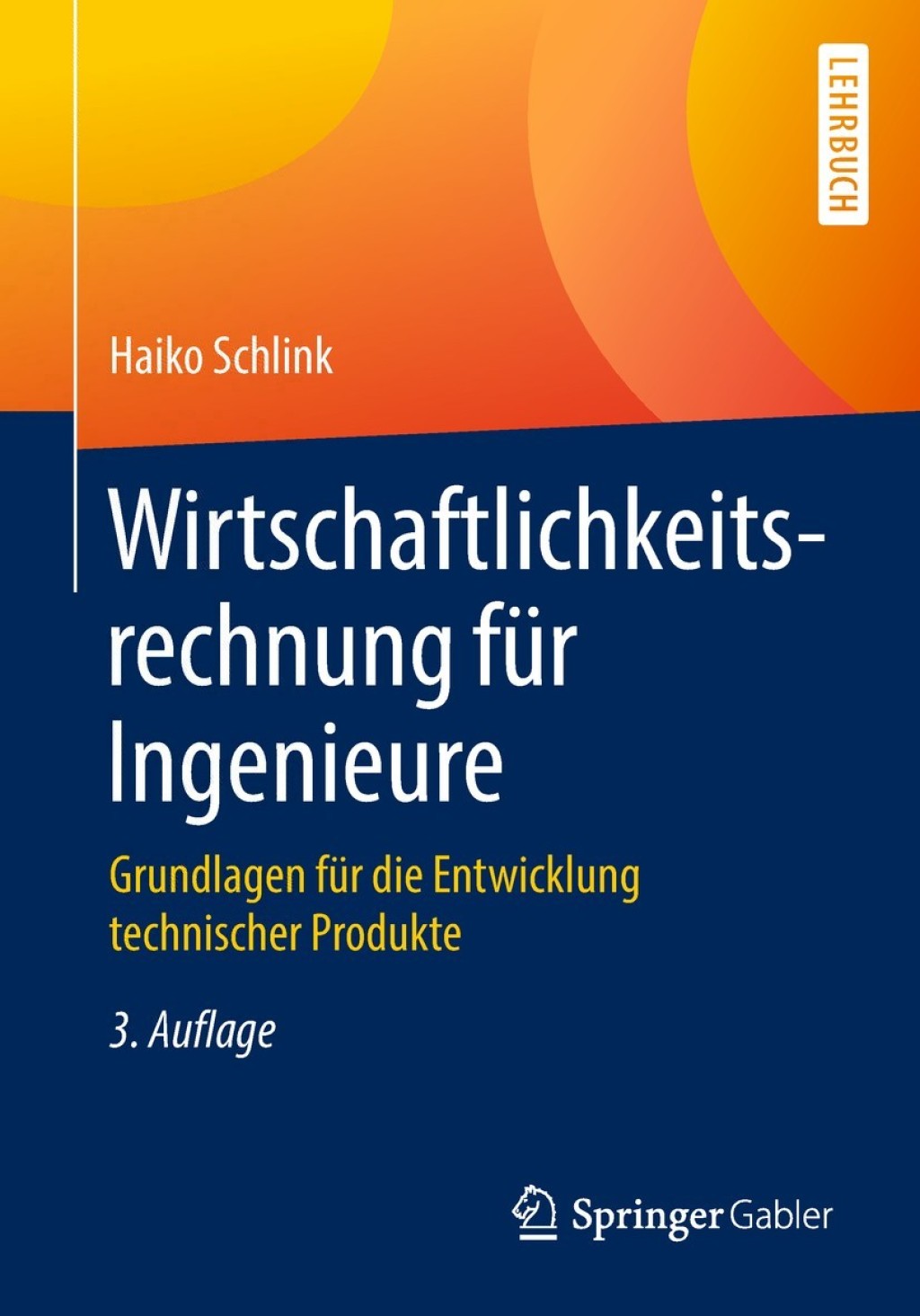 Wirtschaftlichkeitsrechnung fÃ¼r Ingenieure Grundlagen fÃ¼r die Entwicklung technischer Produkte 3rd Edition - (PDF/EPUB Version)