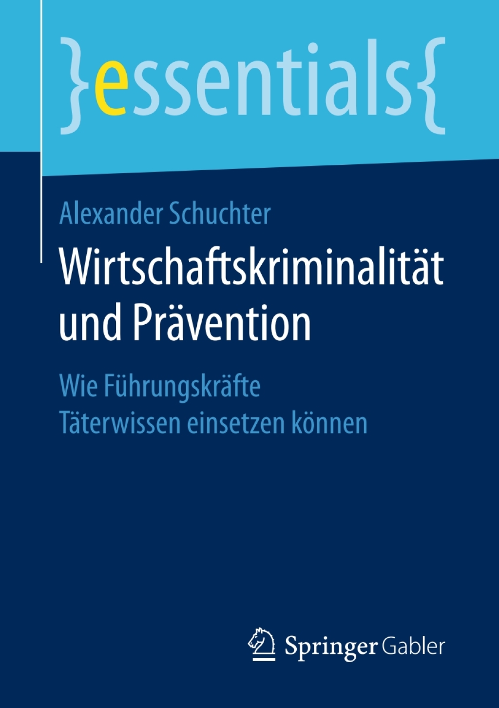 WirtschaftskriminalitÃ¤t und PrÃ¤vention Wie FÃ¼hrungskrÃ¤fte TÃ¤terwissen einsetzen kÃ¶nnen - (PDF/EPUB Version)