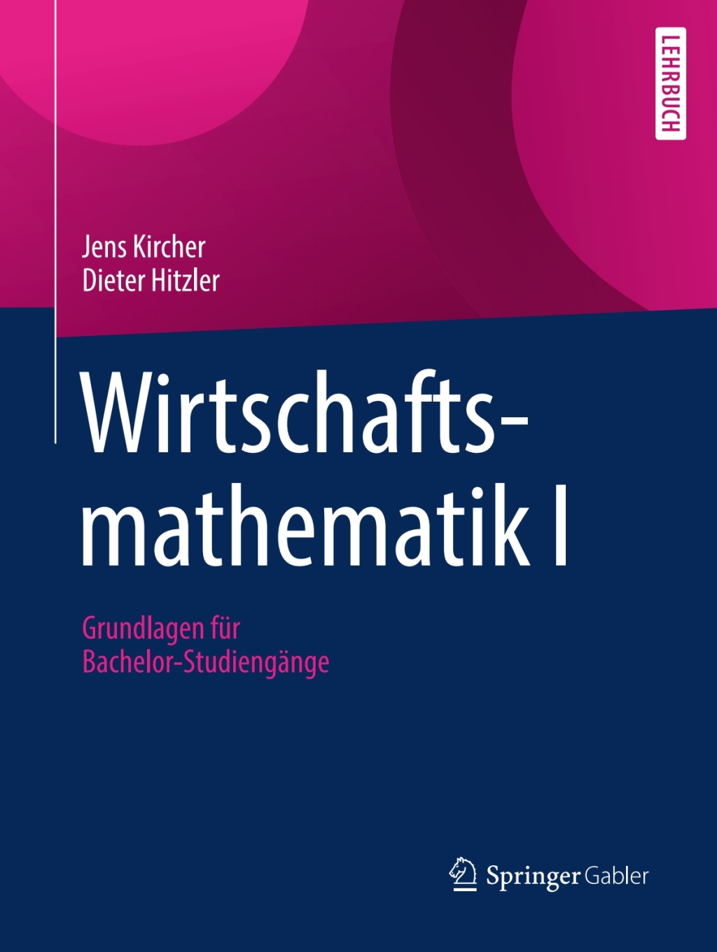 Wirtschaftsmathematik I Grundlagen fÃ¼r Bachelor-StudiengÃ¤nge - (PDF/EPUB Version)