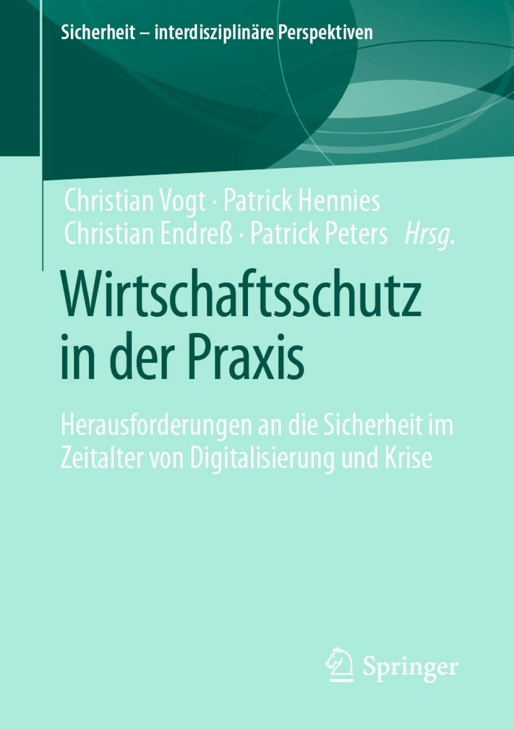 Wirtschaftsschutz in der Praxis Herausforderungen an die Sicherheit im Zeitalter von Digitalisierung und Krise  â€“ PDF/EPUB Version Downloadable