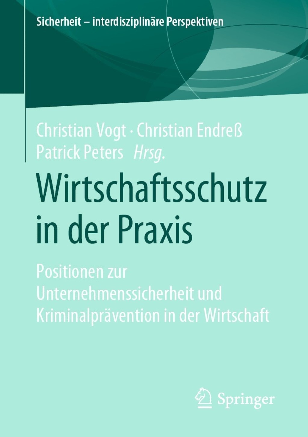 Wirtschaftsschutz in der Praxis Positionen zur Unternehmenssicherheit und KriminalprÃ¤vention in der Wirtschaft  â€“ PDF/EPUB Version Downloadable