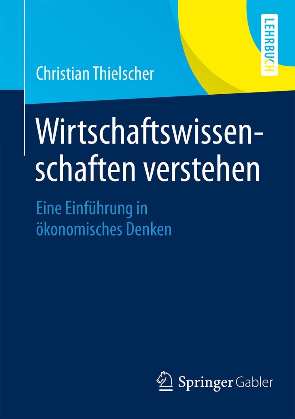 Wirtschaftswissenschaften verstehen Eine EinfÃ¼hrung in Ã¶konomisches Denken - (PDF/EPUB Version)