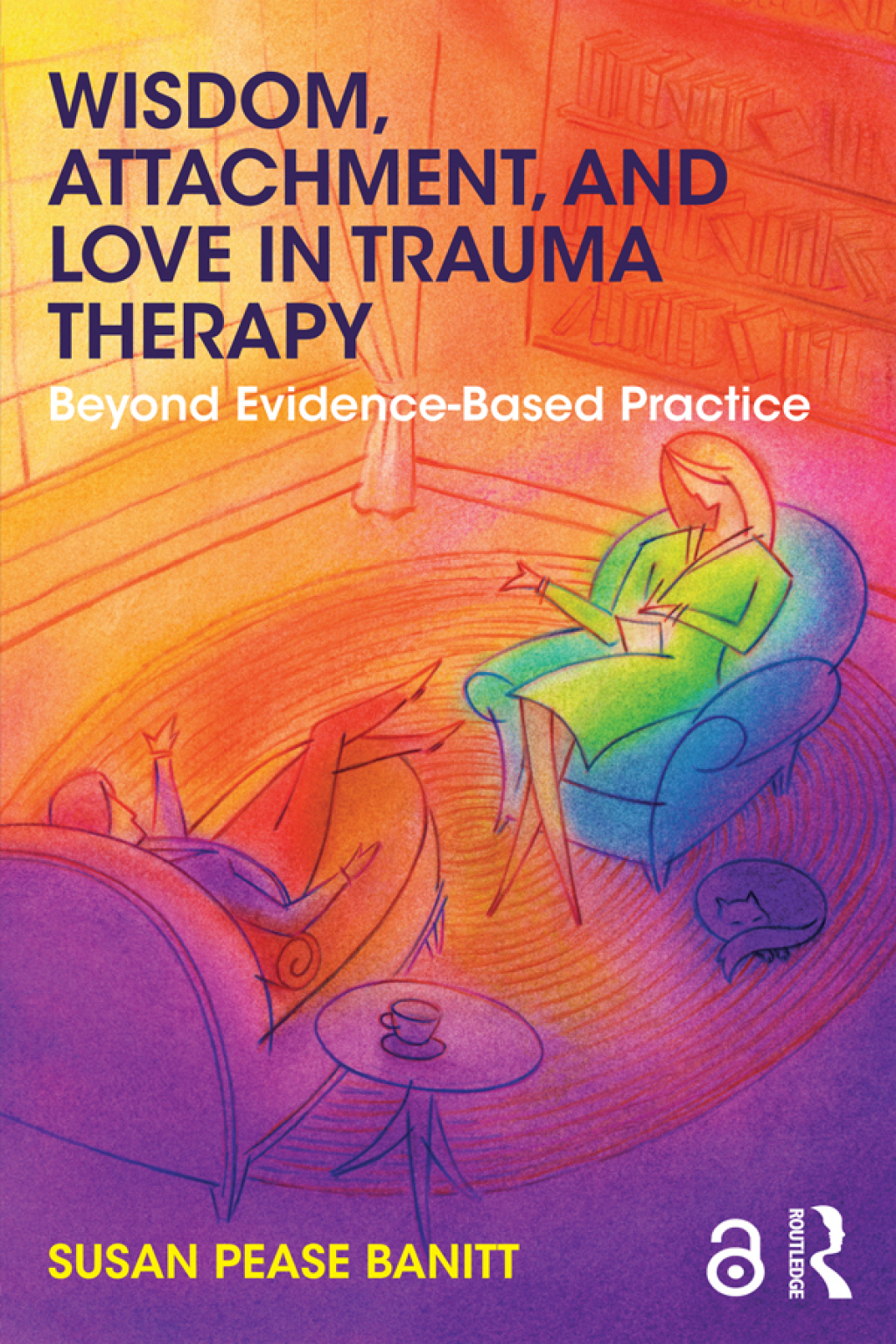 Wisdom, Attachment, and Love in Trauma Therapy Beyond Evidence-Based Practice 1st Edition â€“ PDF/EPUB Version Downloadable