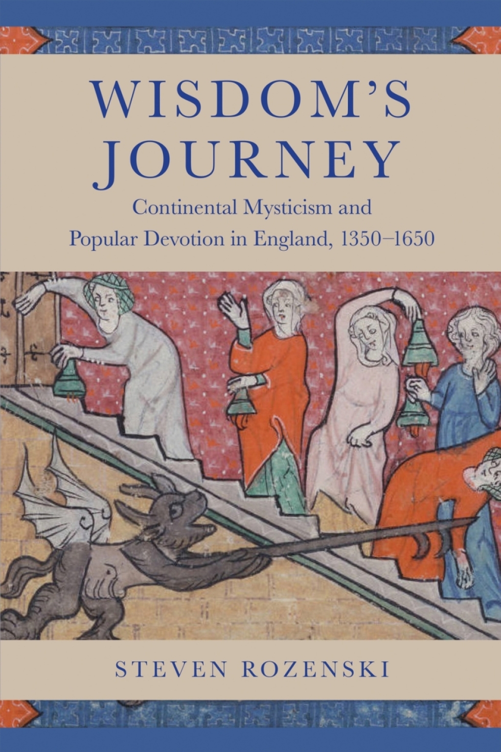Wisdom's Journey Continental Mysticism and Popular Devotion in England, 1350â€“1650  â€“ PDF/EPUB Version Downloadable