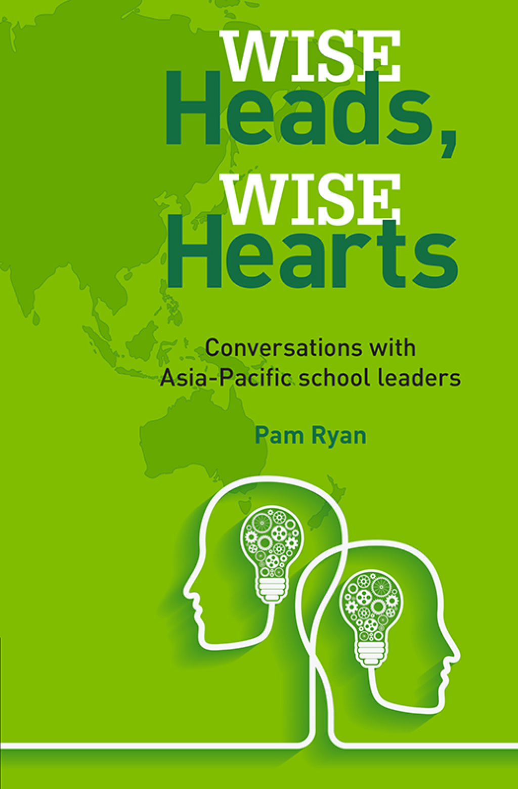 Wise Heads, Wise Hearts Conversations with Asia-Pacific school leaders  â€“ PDF/EPUB Version Downloadable