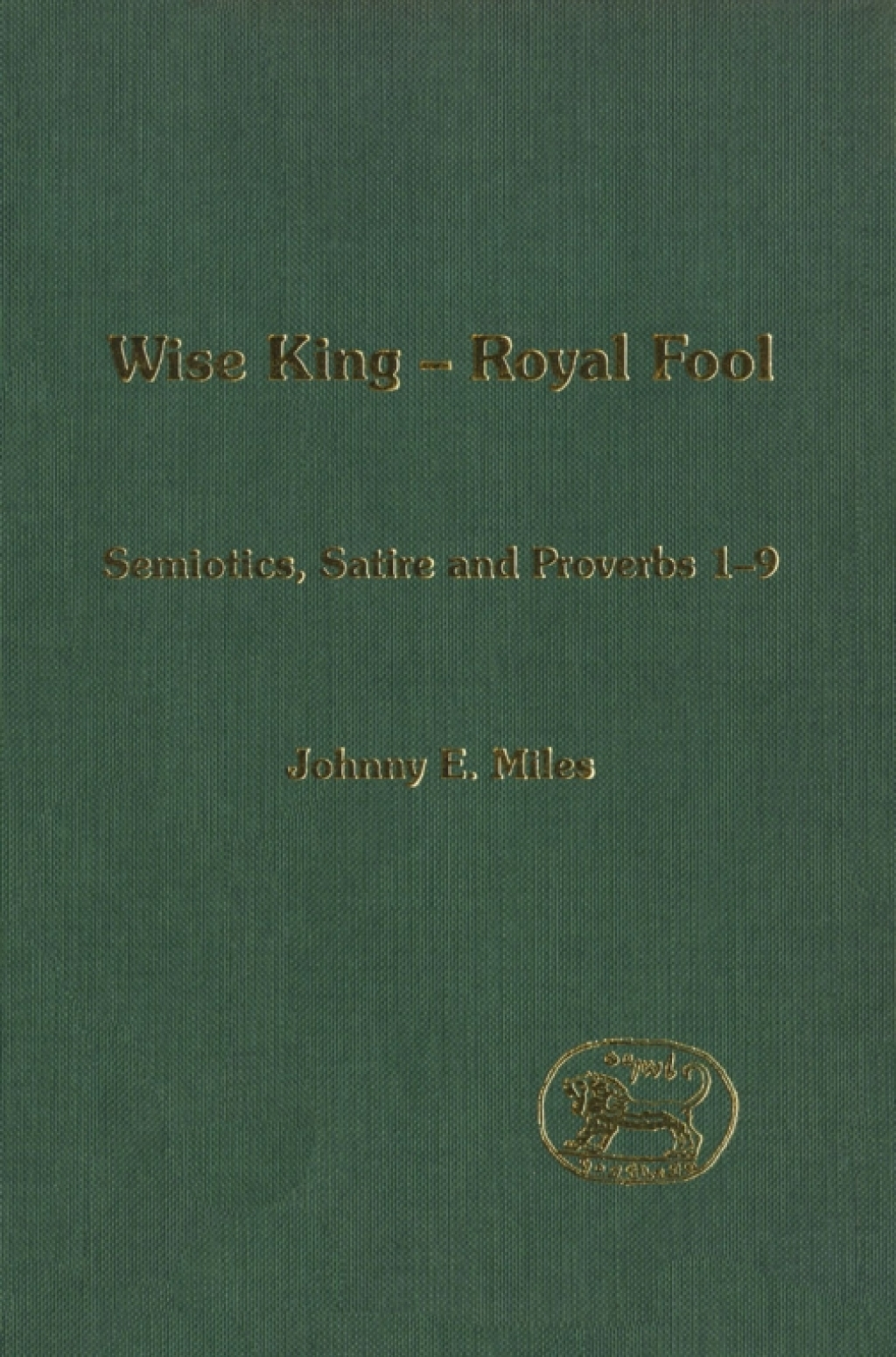 Wise King, Royal Fool Semiotics, Satire and Proverbs 1-9 1st Edition â€“ PDF/EPUB Version Downloadable