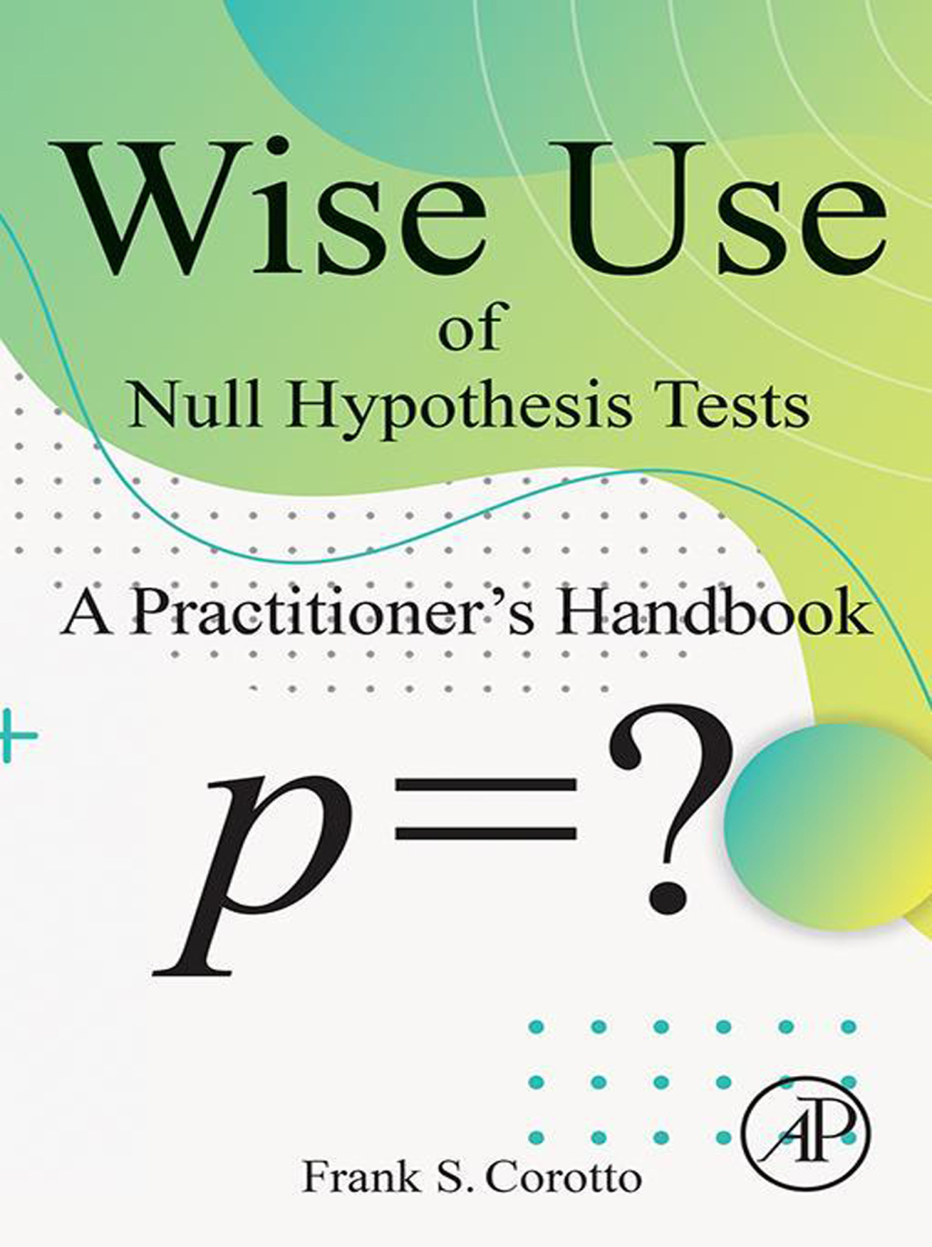 Wise Use of Null Hypothesis Tests A Practitioner's Handbook 1st Edition â€“ PDF/EPUB Version Downloadable