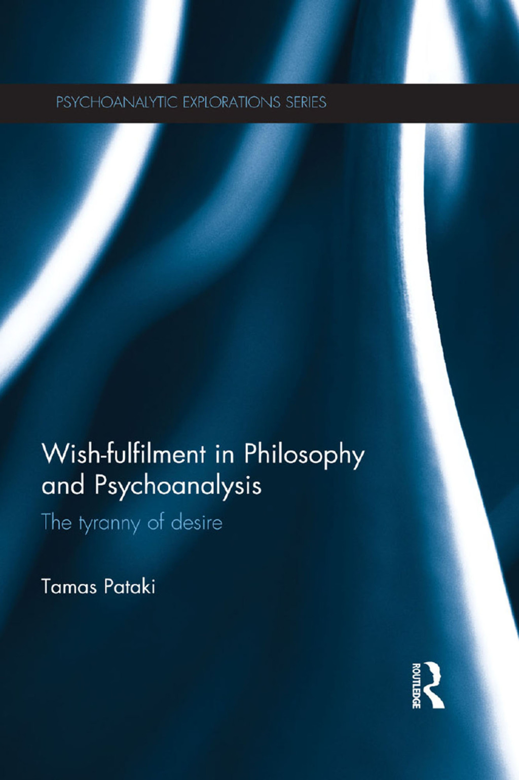 Wish-fulfilment in Philosophy and Psychoanalysis The tyranny of desire 1st Edition â€“ PDF/EPUB Version Downloadable