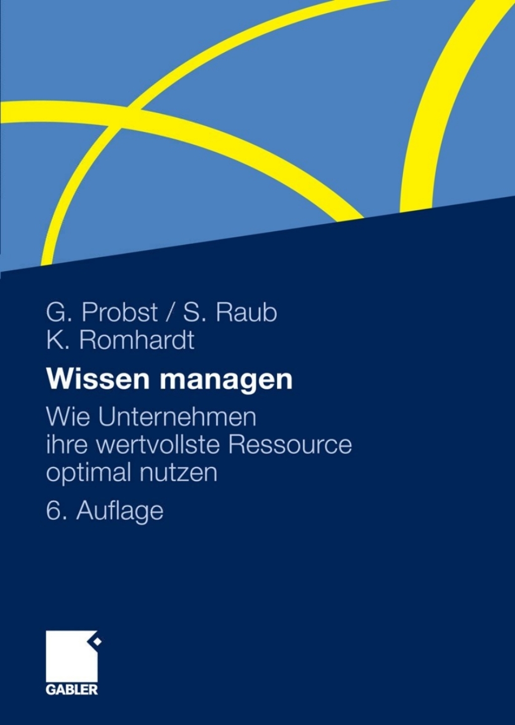 Wissen managen Wie Unternehmen ihre wertvollste Ressource optimal nutzen 6th Edition â€“ PDF/EPUB Version Downloadable