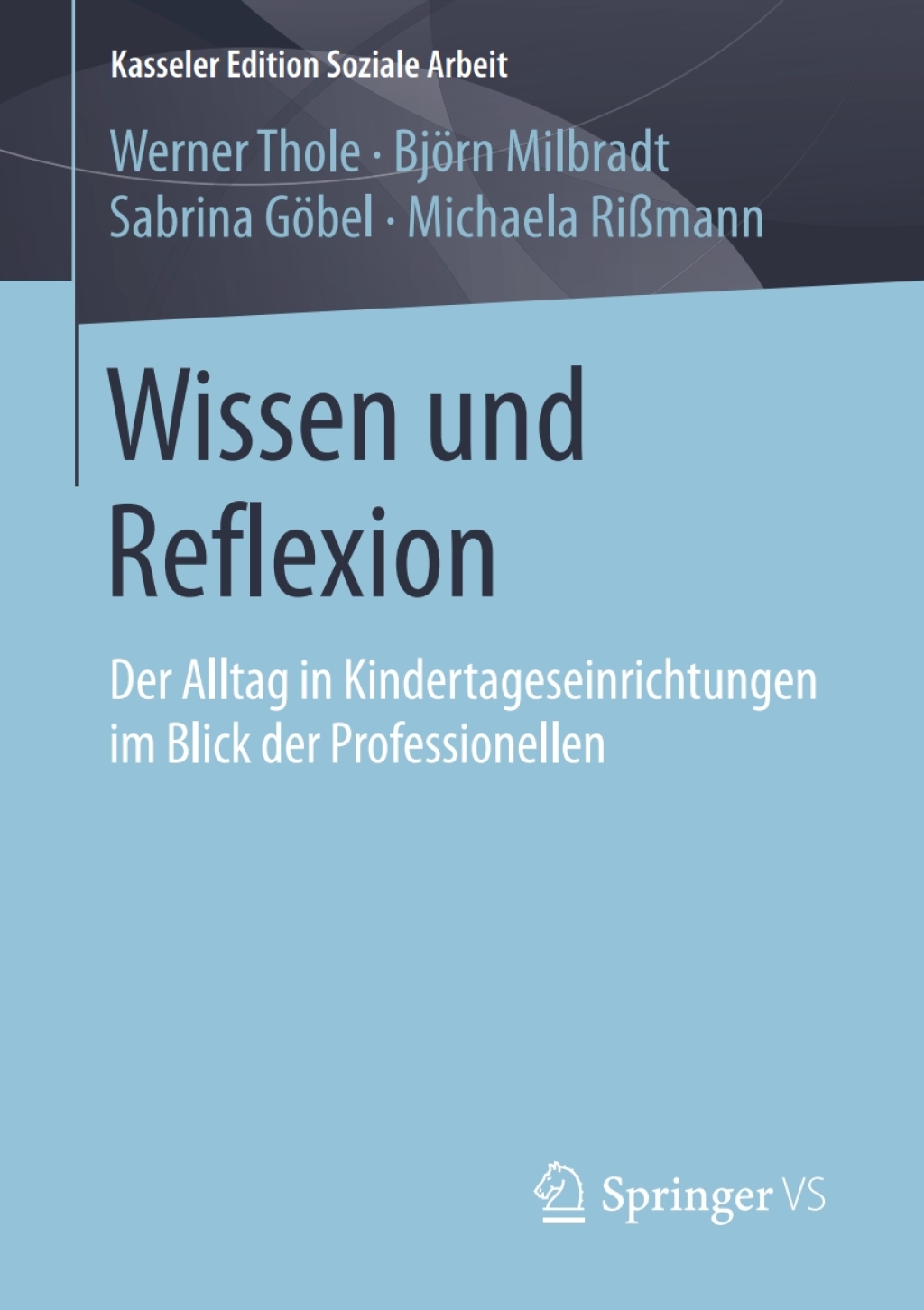 Wissen und Reflexion Der Alltag in Kindertageseinrichtungen im Blick der Professionellen  â€“ PDF/EPUB Version Downloadable