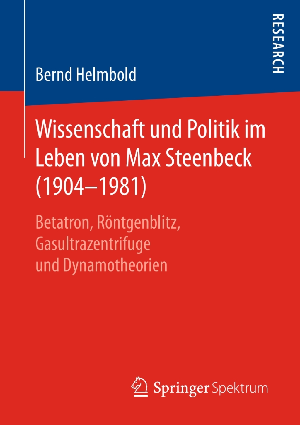 Wissenschaft und Politik im Leben von Max Steenbeck (1904â€“1981) Betatron, RÃ¶ntgenblitz, Gasultrazentrifuge und Dynamotheorien  â€“ PDF/EPUB Version Downloadable