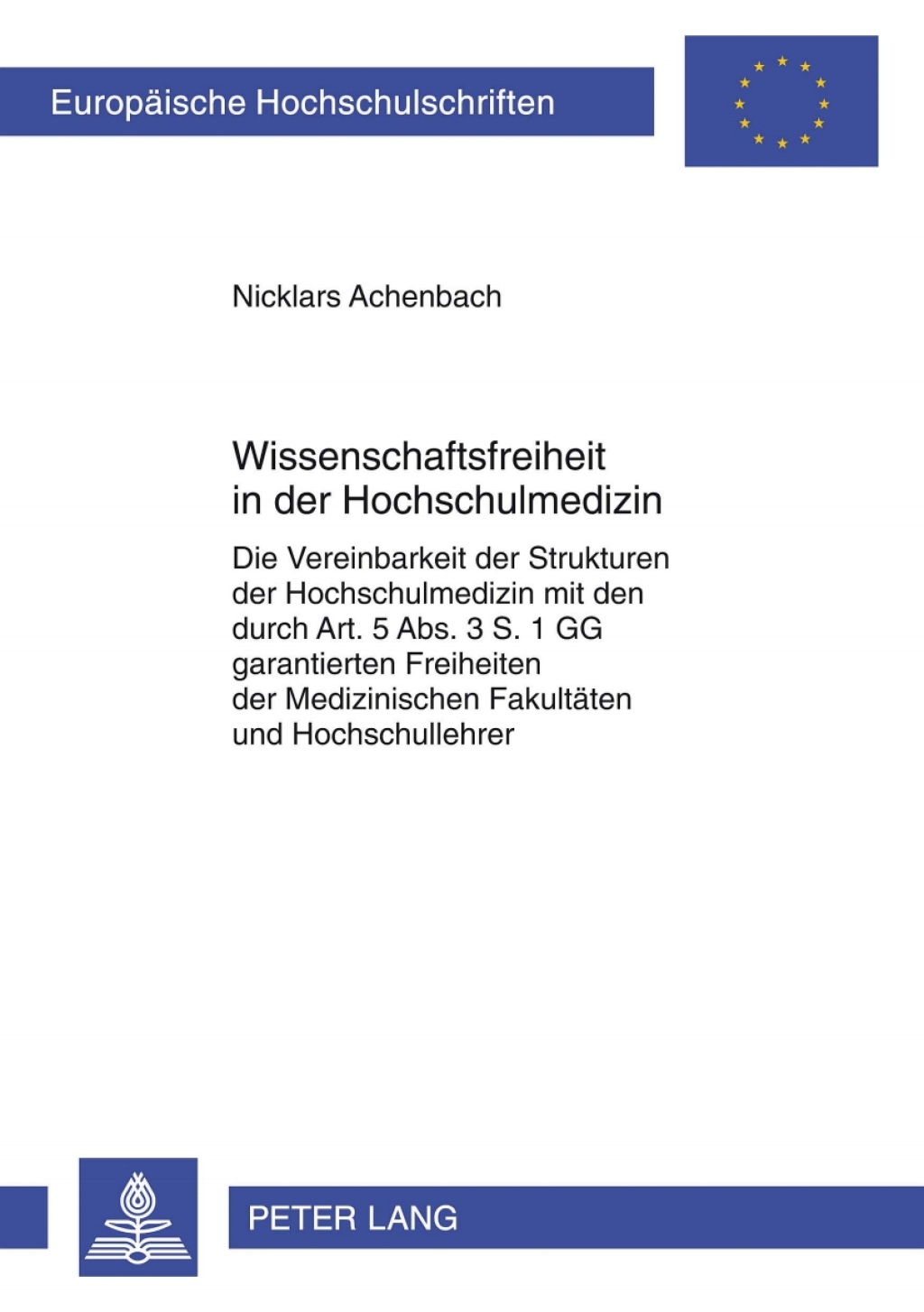 Wissenschaftsfreiheit in der Hochschulmedizin Die Vereinbarkeit der Strukturen der Hochschulmedizin mit den durch Art. 5 Abs. 3 S. 1 GG garantierten Freiheiten der Medizinischen Fakultaeten und Hochschullehrer 1st Edition â€“ PDF/EPUB Version Downloadable