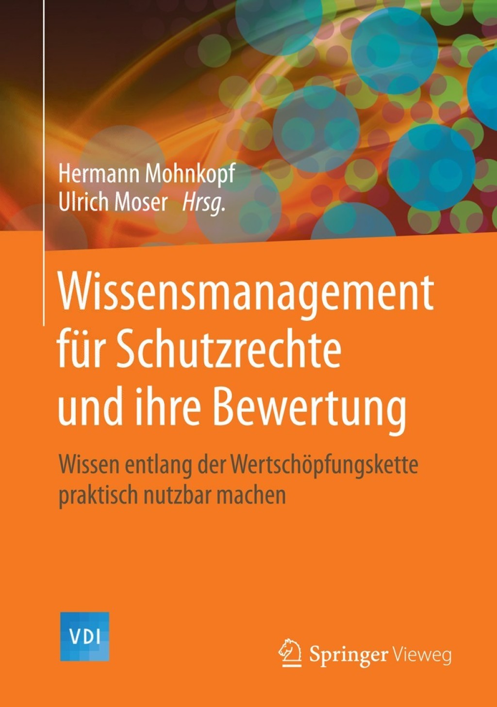 Wissensmanagement fÃ¼r Schutzrechte und ihre Bewertung Wissen entlang der WertschÃ¶pfungskette praktisch nutzbar machen  â€“ PDF/EPUB Version Downloadable