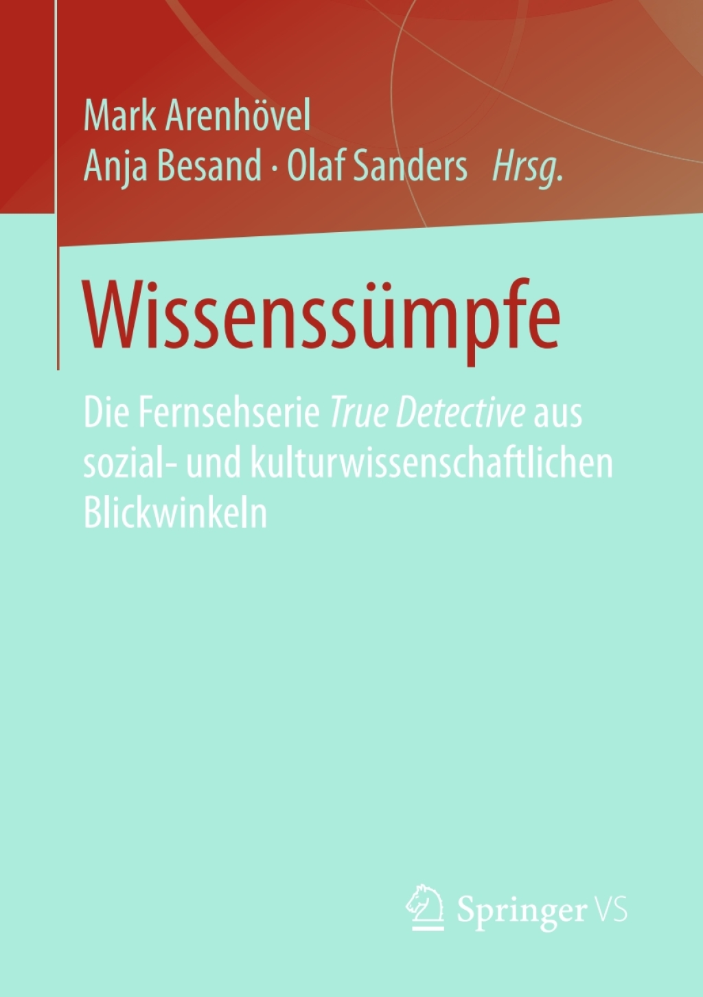 WissenssÃ¼mpfe Die Fernsehserie True Detective aus sozial- und kulturwissenschaftlichen Blickwinkeln  â€“ PDF/EPUB Version Downloadable