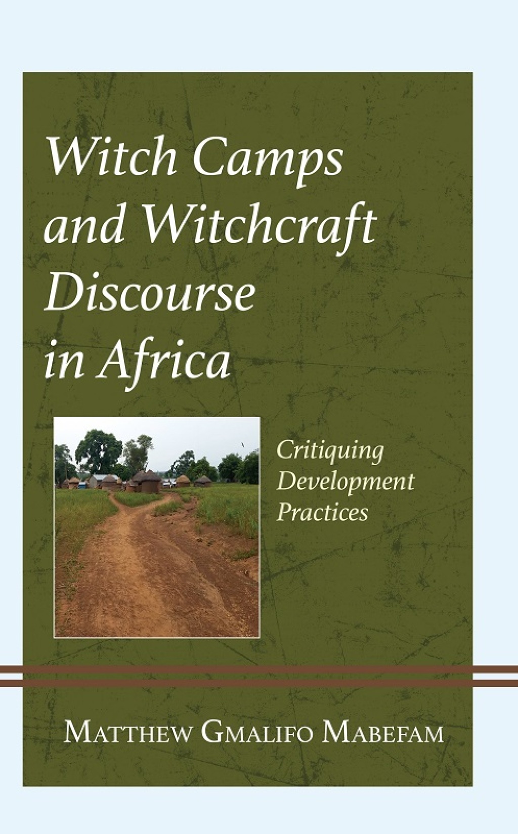 Witch Camps and Witchcraft Discourse in Africa Critiquing Development Practices 1st Edition â€“ PDF/EPUB Version Downloadable
