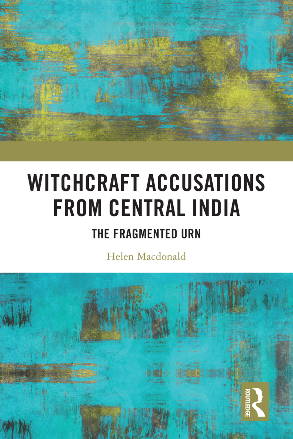 Witchcraft Accusations from Central India The Fragmented Urn 1st Edition â€“ PDF/EPUB Version Downloadable