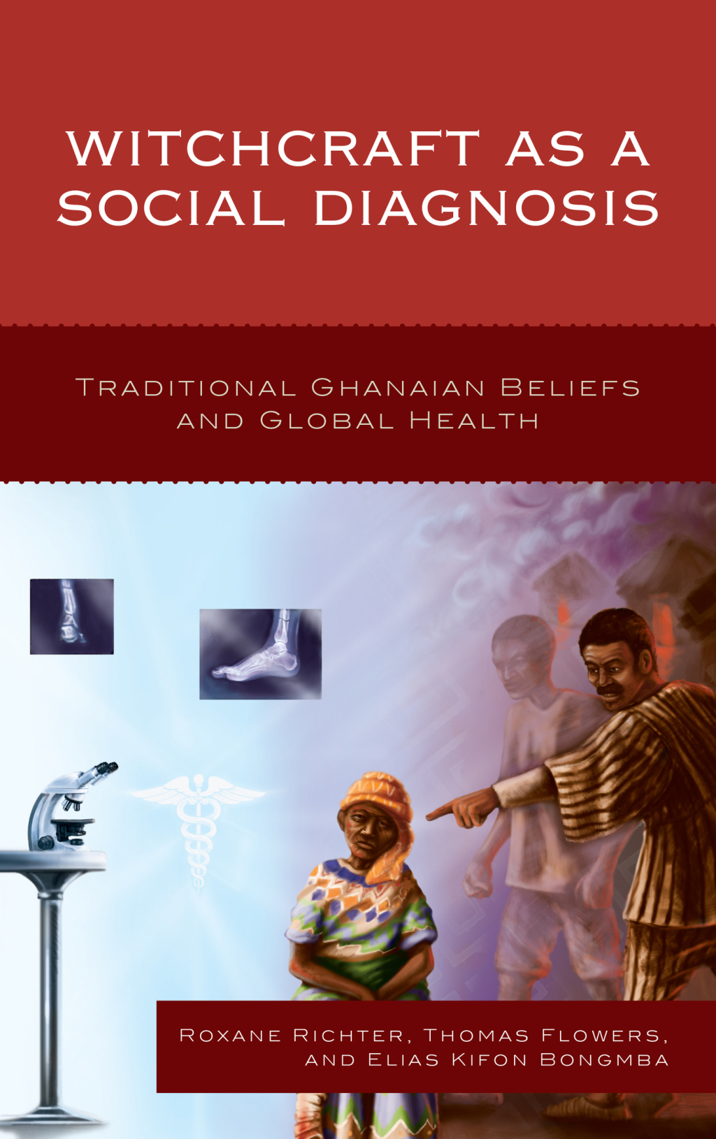 Witchcraft as a Social Diagnosis Traditional Ghanaian Beliefs and Global Health 1st Edition â€“ PDF/EPUB Version Downloadable