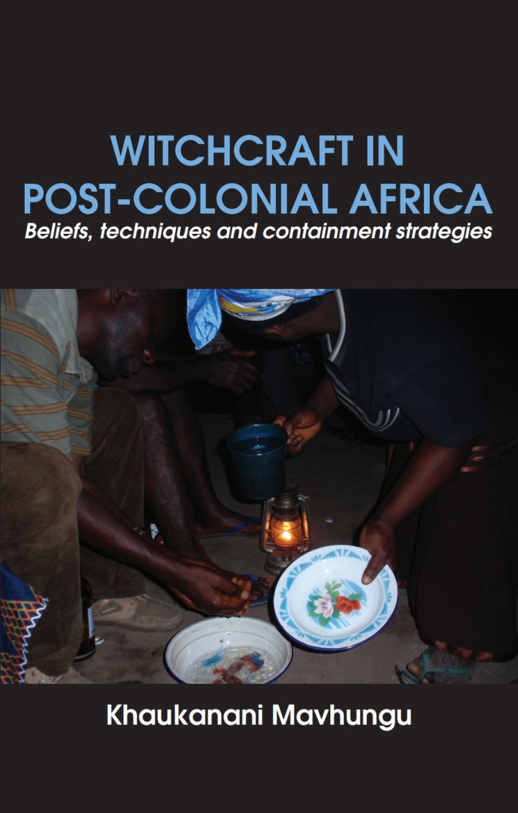 Witchcraft in Post-colonial Africa Beliefs, techniques and containment strategies  â€“ PDF/EPUB Version Downloadable