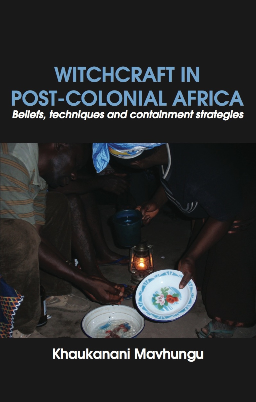 Witchcraft in Post-colonial Africa Beliefs, techniques and containment strategies 1st Edition â€“ PDF/EPUB Version Downloadable