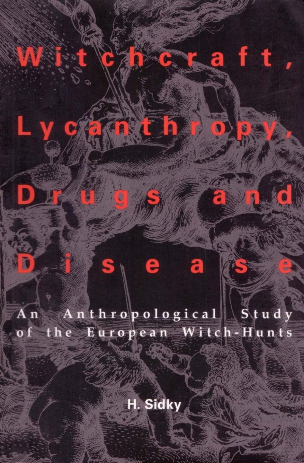 Witchcraft, Lycanthropy, Drugs and Disease An Anthropological Study of the European Witch-Hunts- Second Printing 2nd Edition â€“ PDF/EPUB Version Downloadable
