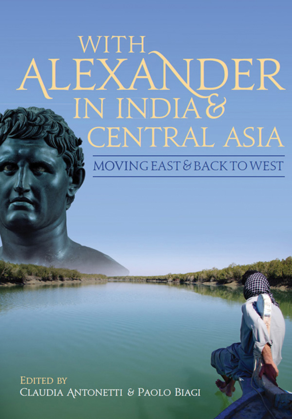 With Alexander in India and Central Asia moving east and back to west  â€“ PDF/EPUB Version Downloadable