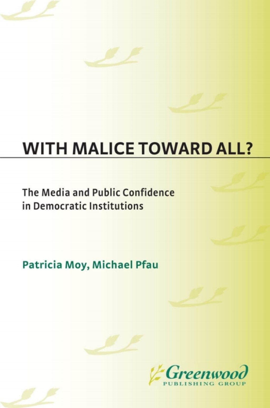 With Malice Toward All? The Media and Public Confidence in Democratic Institutions 1st Edition â€“ PDF/EPUB Version Downloadable