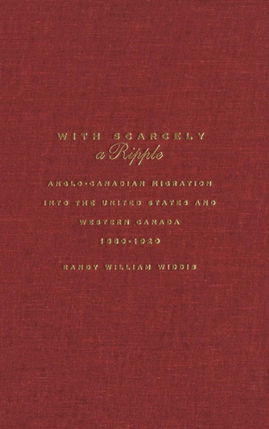 With Scarcely a Ripple Anglo-Canadian Migration into the United States and Western Canada, 1880-1920  â€“ PDF/EPUB Version Downloadable