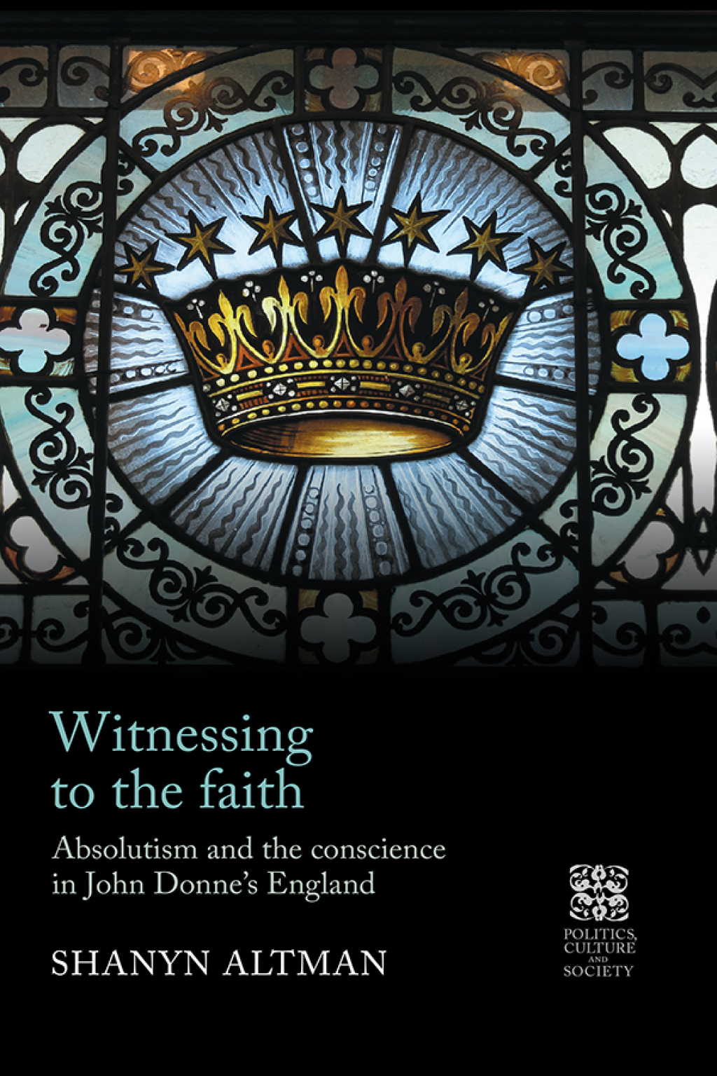 Witnessing to the faith Absolutism and the conscience in John Donneâ€™s England  â€“ PDF/EPUB Version Downloadable