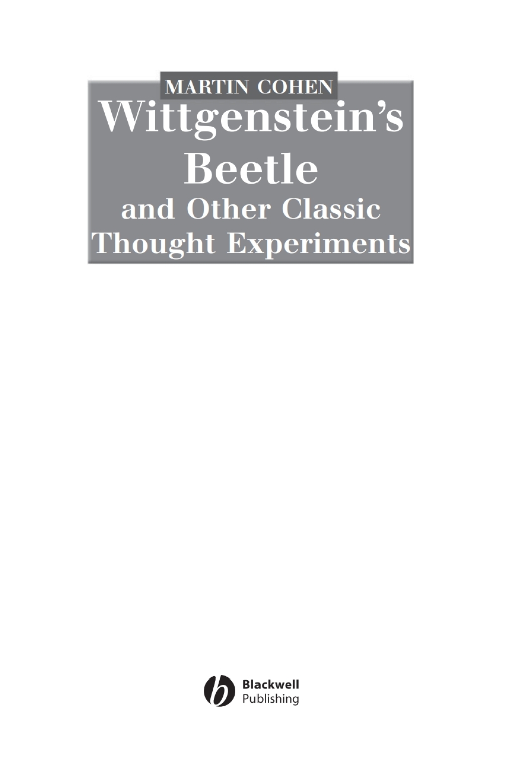 Wittgenstein's Beetle and Other Classic Thought Experiments 1st Edition â€“ PDF/EPUB Version Downloadable
