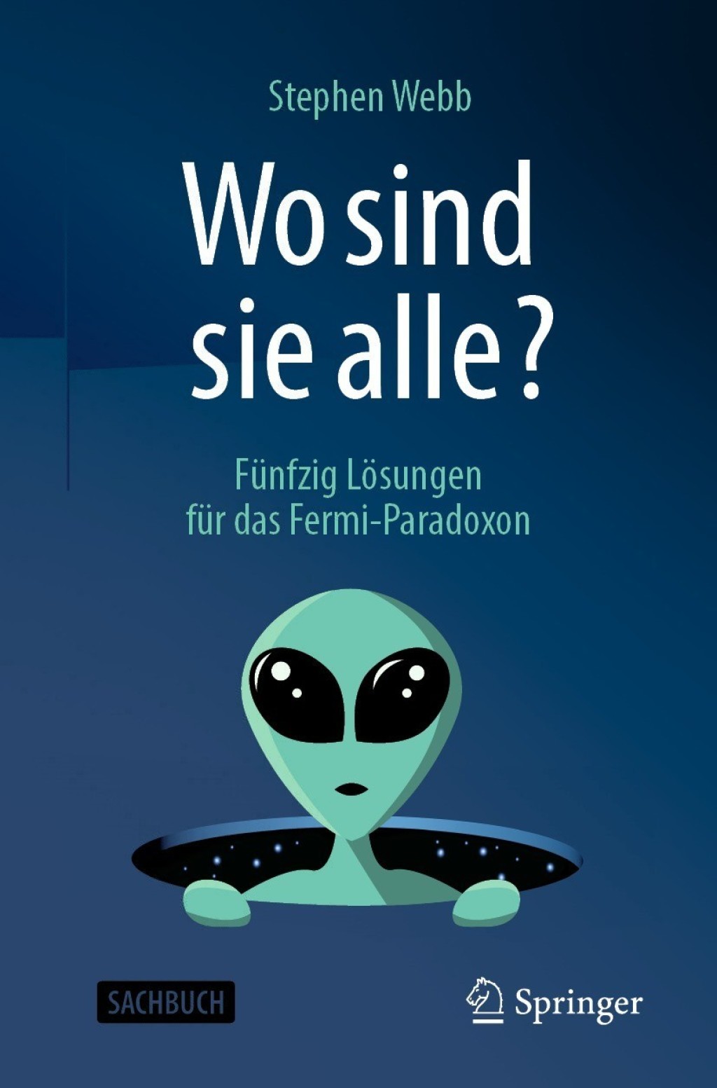 Wo sind sie alle? FÃ¼nfzig LÃ¶sungen fÃ¼r das Fermi-Paradoxon - (PDF/EPUB Version)