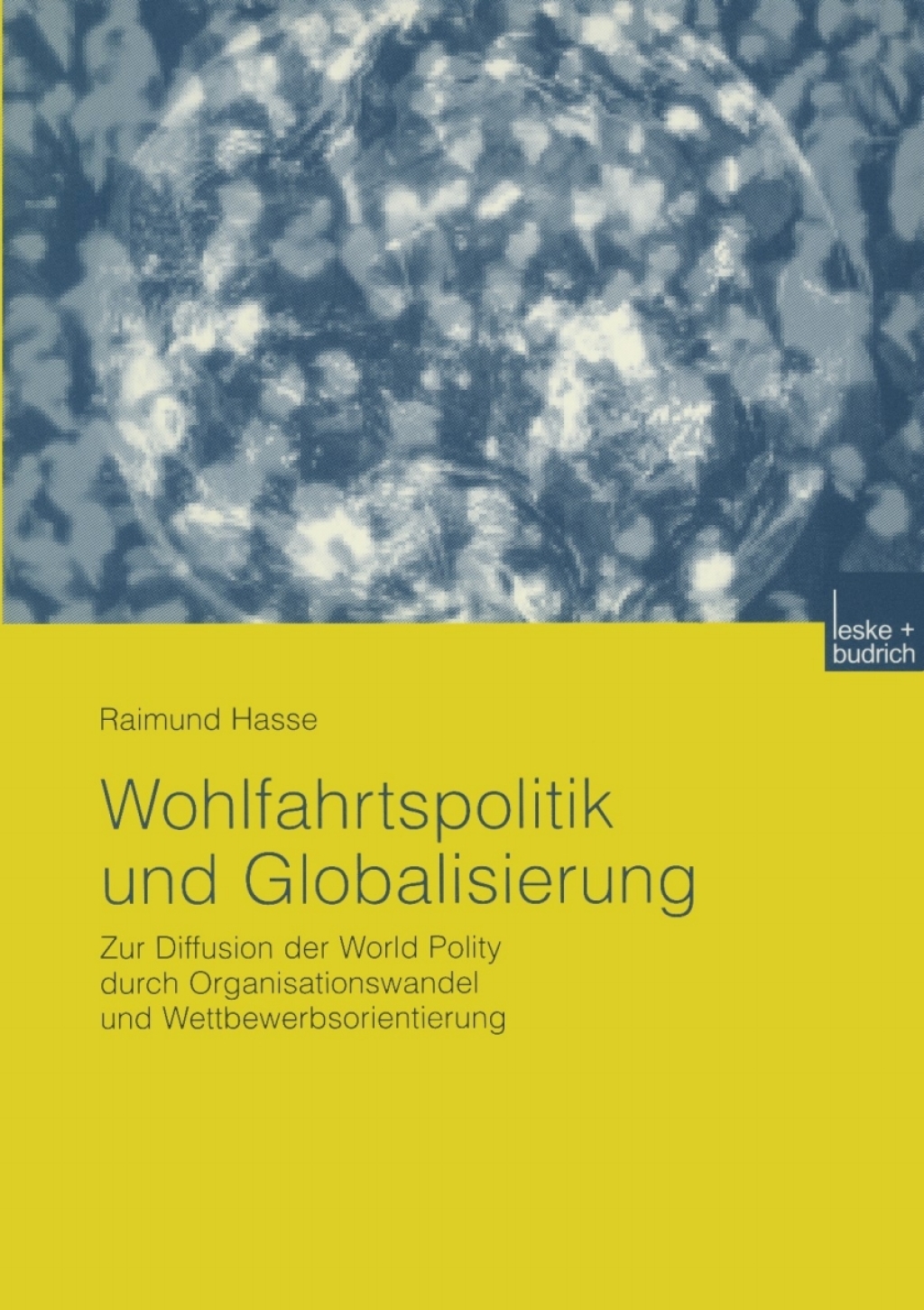 Wohlfahrtspolitik und Globalisierung Zur Diffusion der World Polity durch Organisationswandel und Wettbewerbsorientierung  â€“ PDF/EPUB Version Downloadable
