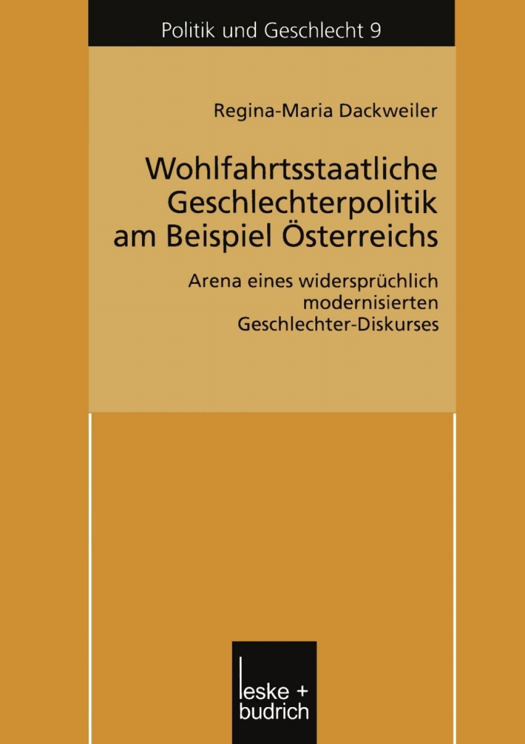 Wohlfahrtsstaatliche Geschlechterpolitik am Beispiel Ã–sterreichs Arena eines widersprÃ¼chlich modernisierten Geschlechter-Diskurses  â€“ PDF/EPUB Version Downloadable