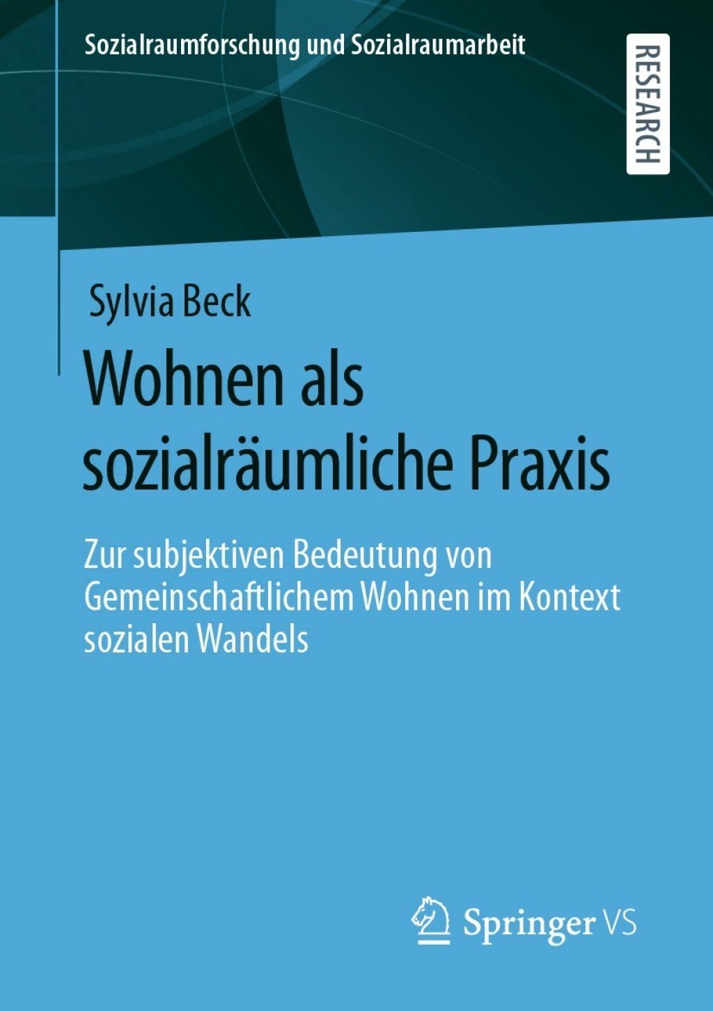 Wohnen als sozialrÃ¤umliche Praxis Zur subjektiven Bedeutung von Gemeinschaftlichem Wohnen im Kontext sozialen Wandels  â€“ PDF/EPUB Version Downloadable