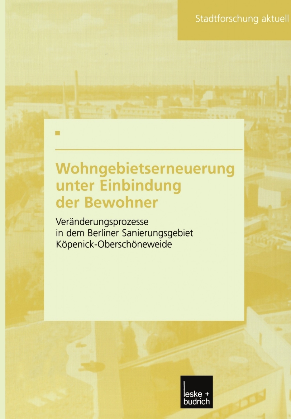 Wohngebietserneuerung unter Einbindung der Bewohner VerÃ¤nderungsprozesse in dem Berliner Sanierungsgebiet KÃ¶penick-OberschÃ¶neweide  â€“ PDF/EPUB Version Downloadable