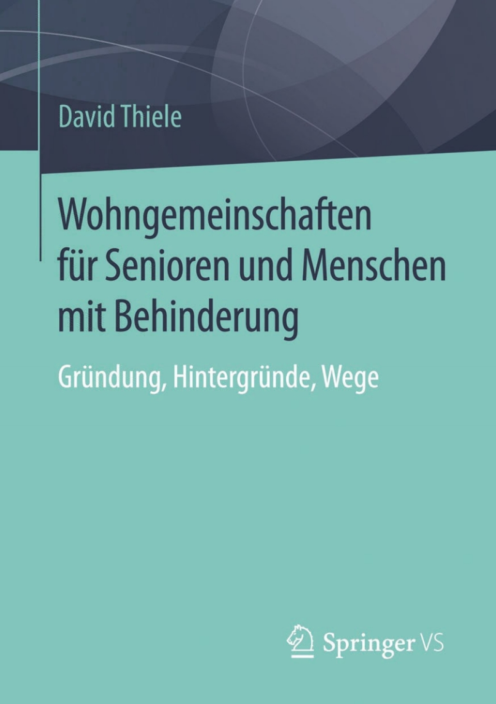 Wohngemeinschaften fÃ¼r Senioren und Menschen mit Behinderung GrÃ¼ndung, HintergrÃ¼nde, Wege  â€“ PDF/EPUB Version Downloadable