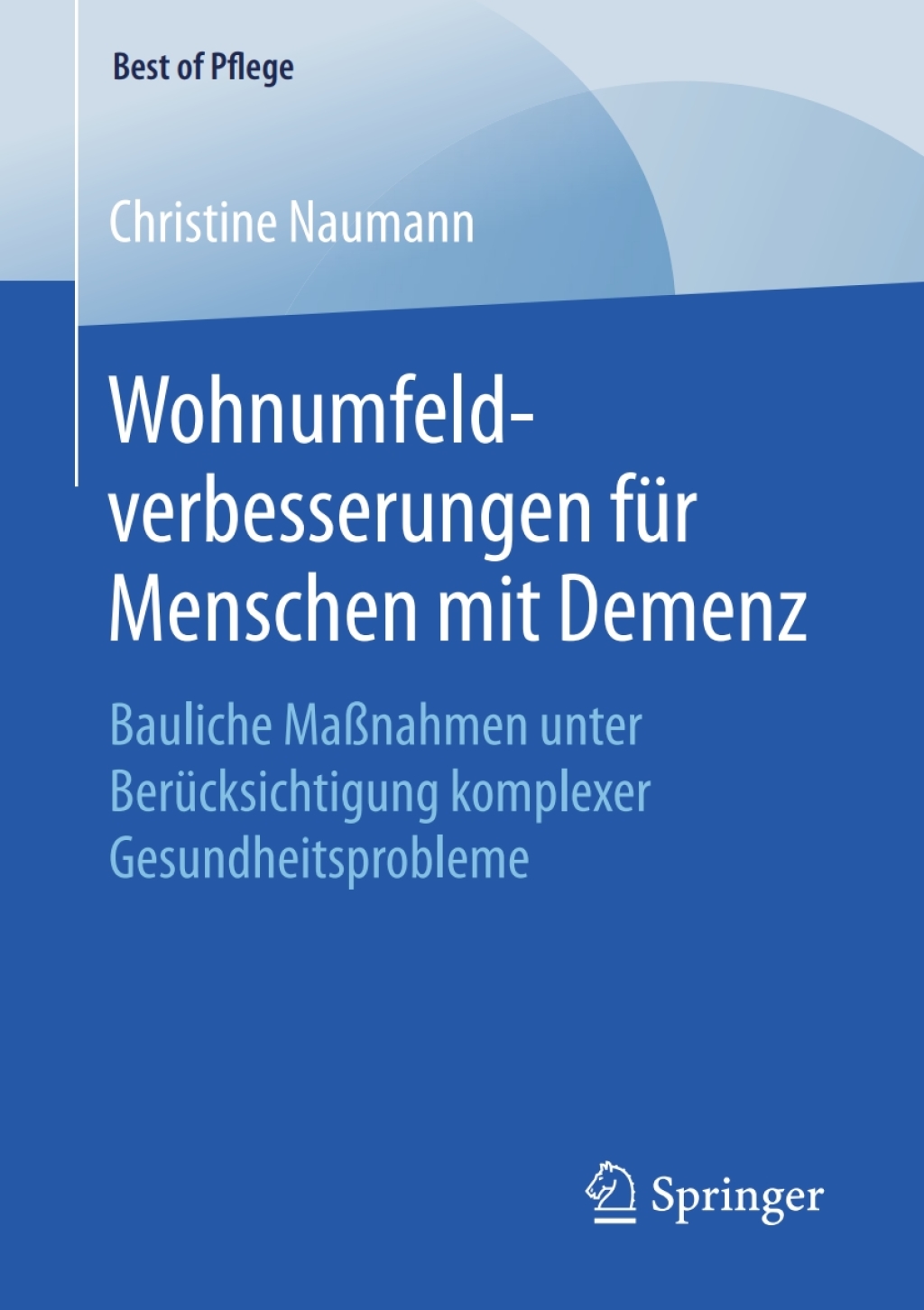 Wohnumfeldverbesserungen fÃ¼r Menschen mit Demenz Bauliche MaÃŸnahmen unter BerÃ¼cksichtigung komplexer Gesundheitsprobleme  â€“ PDF/EPUB Version Downloadable