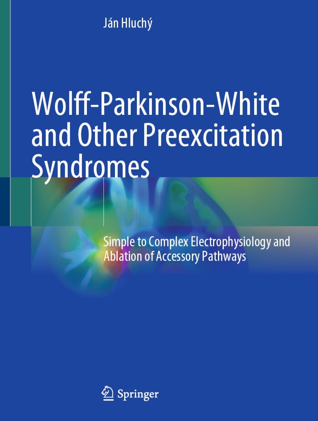 Wolff-Parkinson-White and Other Preexcitation Syndromes Simple to Complex Electrophysiology and Ablation of Accessory Pathways  â€“ PDF/EPUB Version Downloadable
