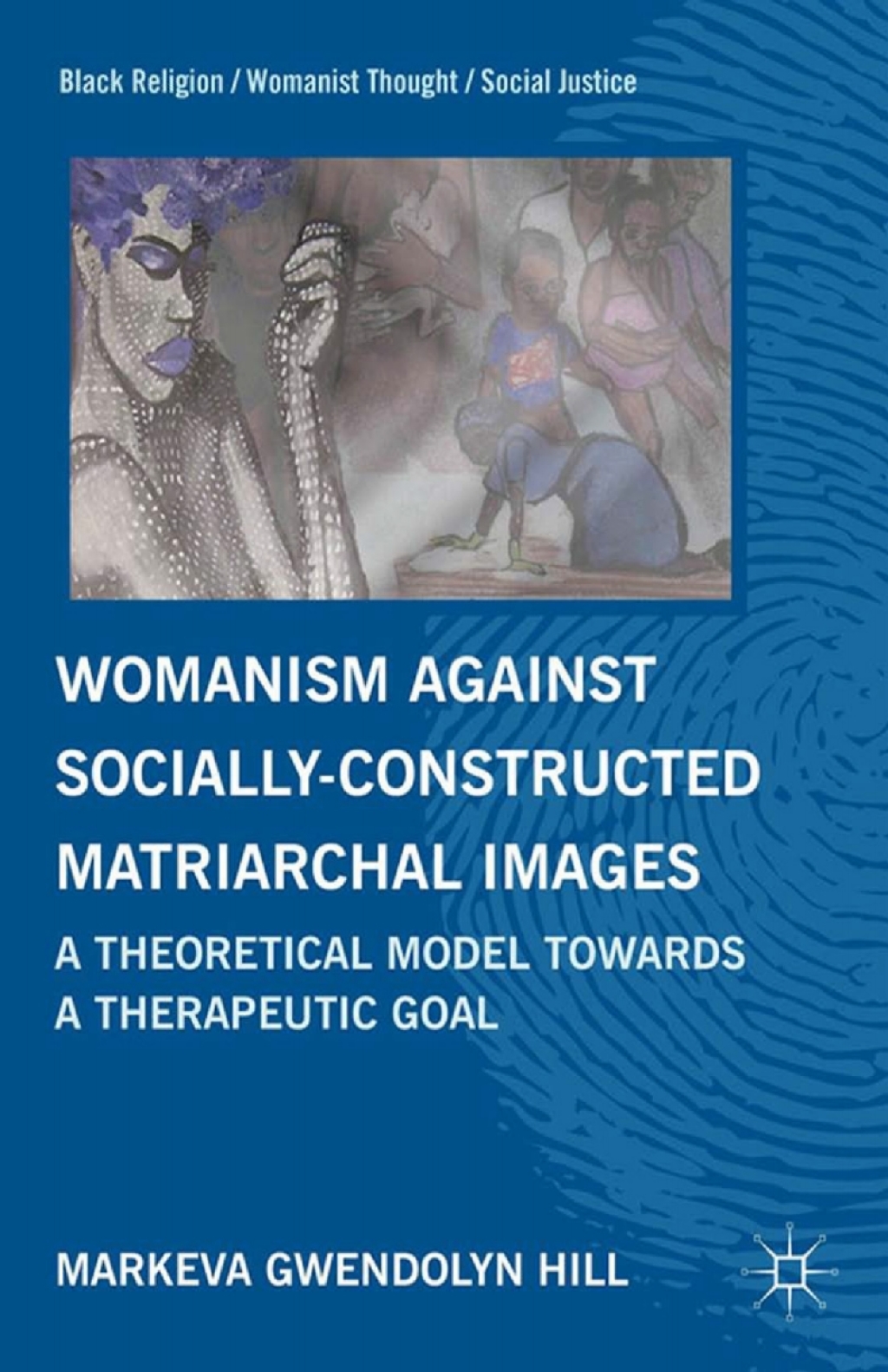 Womanism against Socially Constructed Matriarchal Images A Theoretical Model toward a Therapeutic Goal  â€“ PDF/EPUB Version Downloadable