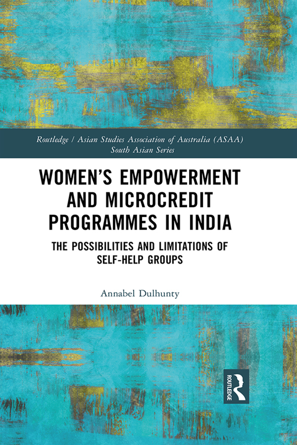 Womenâ€™s Empowerment and Microcredit Programmes in India The Possibilities and Limitations of Self-Help Groups 1st Edition â€“ PDF/EPUB Version Downloadable