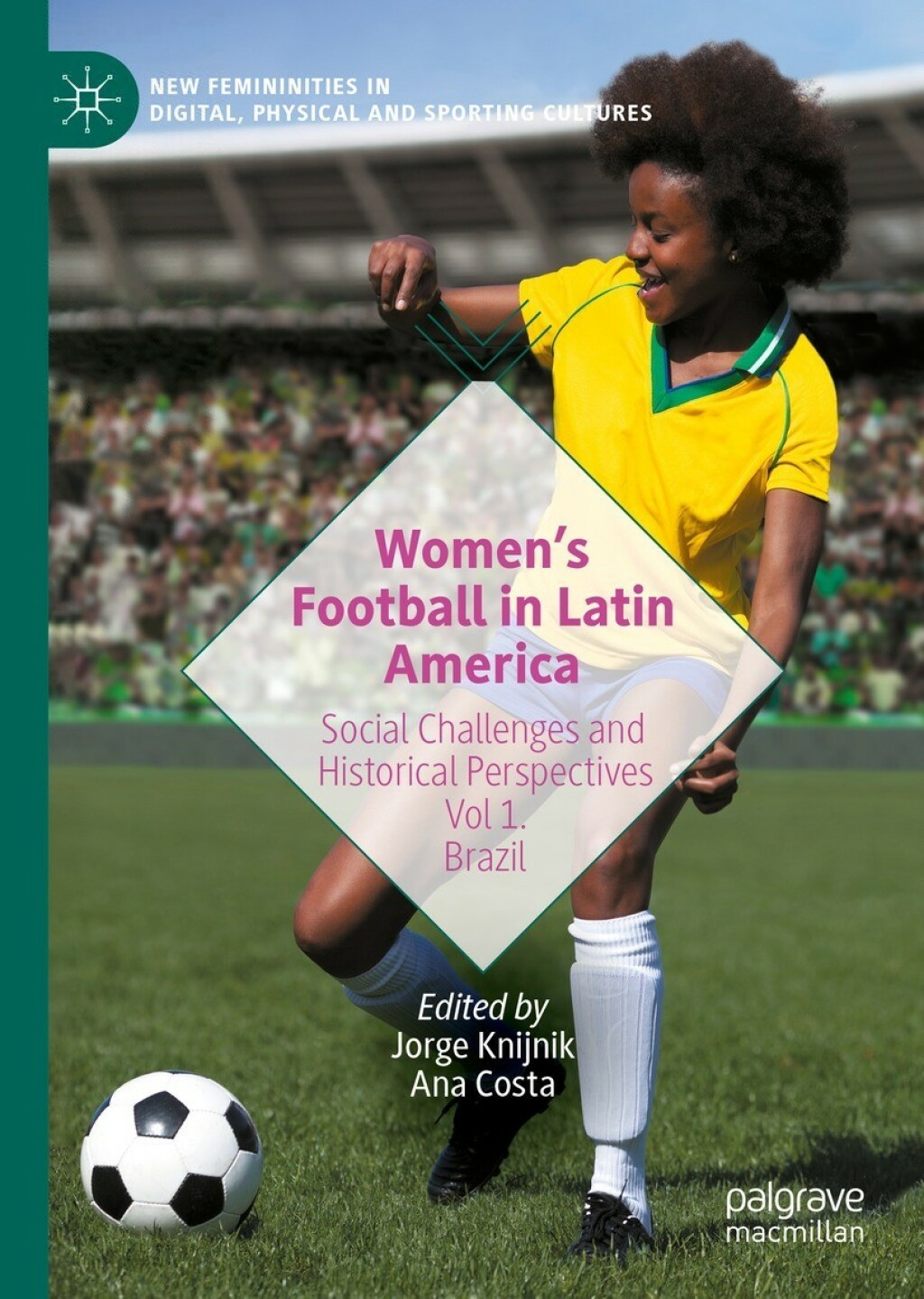 Womenâ€™s Football in Latin America Social Challenges and Historical Perspectives Vol 1. Brazil  â€“ PDF/EPUB Version Downloadable