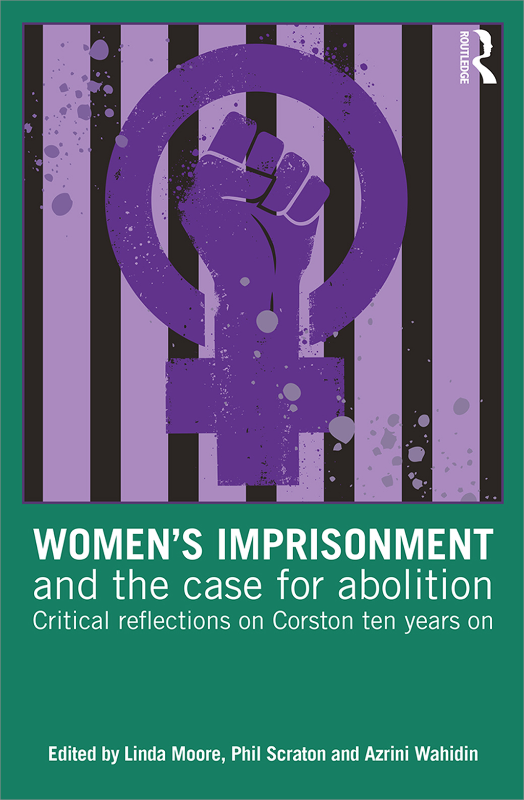 Womenâ€™s Imprisonment and the Case for Abolition Critical Reflections on Corston Ten Years On 1st Edition â€“ PDF/EPUB Version Downloadable