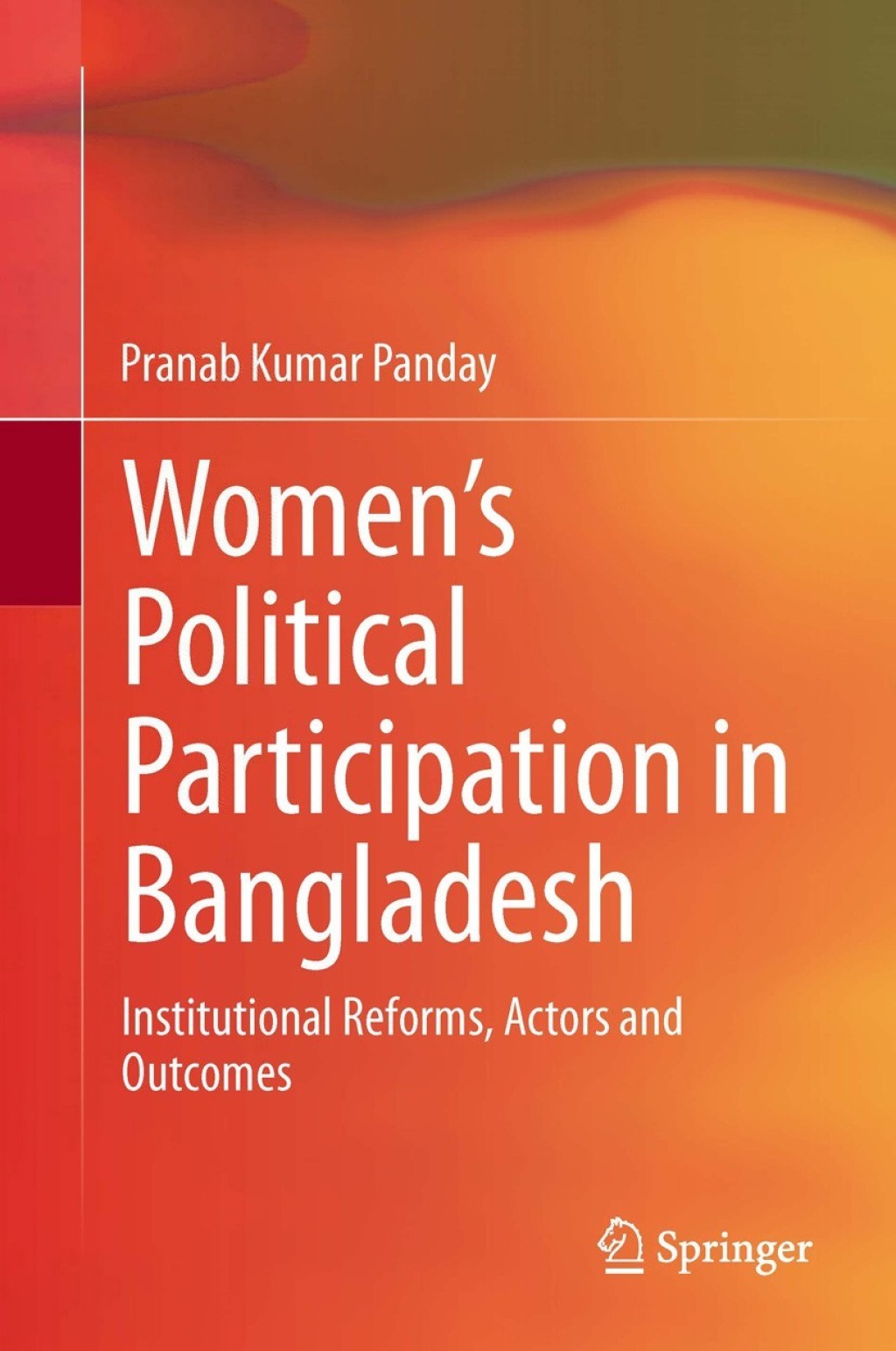 Womenâ€™s Political Participation in Bangladesh Institutional Reforms, Actors and Outcomes  â€“ PDF/EPUB Version Downloadable