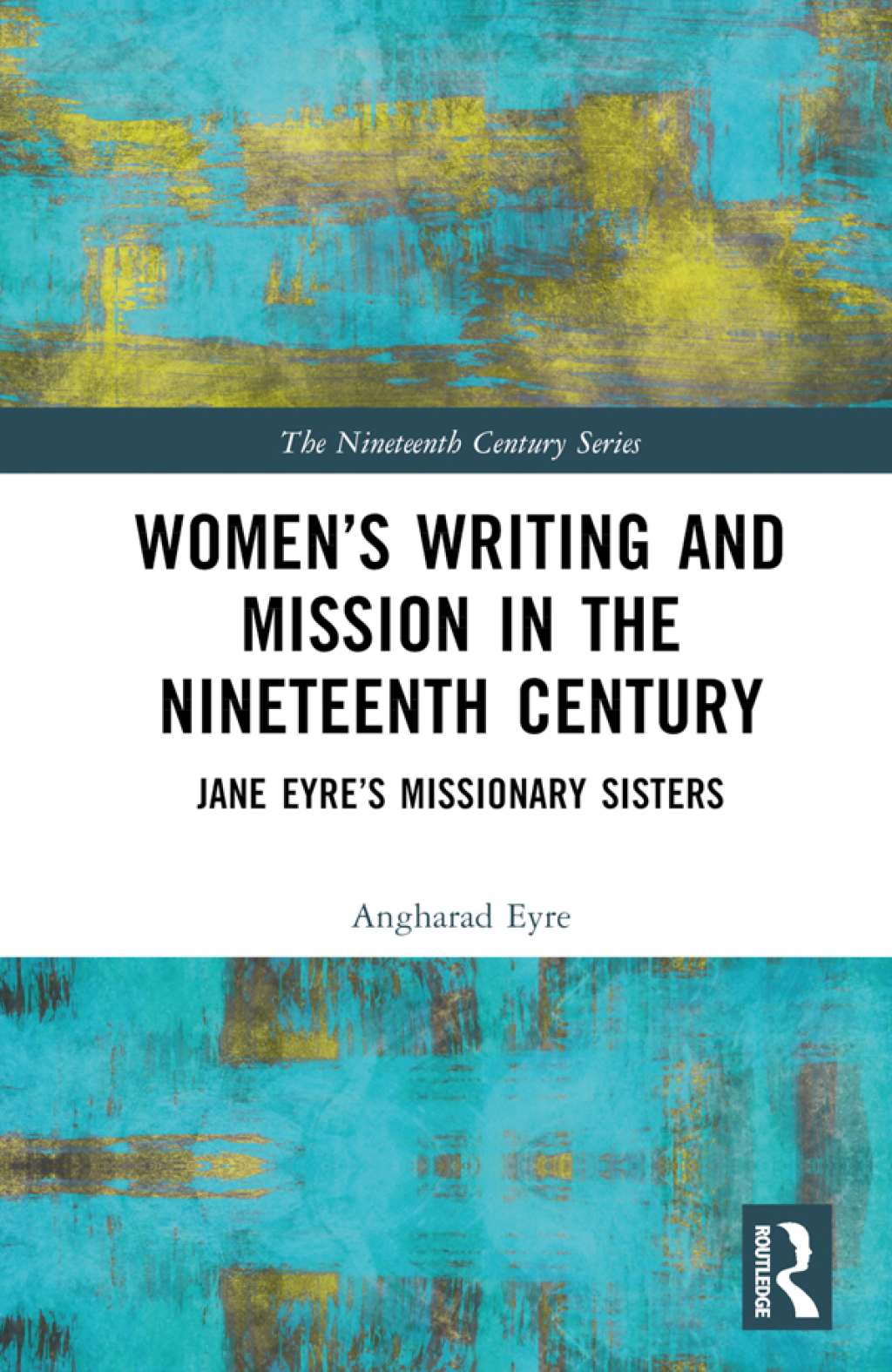 Womenâ€™s Writing and Mission in the Nineteenth Century Jane Eyreâ€™s Missionary Sisters 1st Edition â€“ PDF/EPUB Version Downloadable