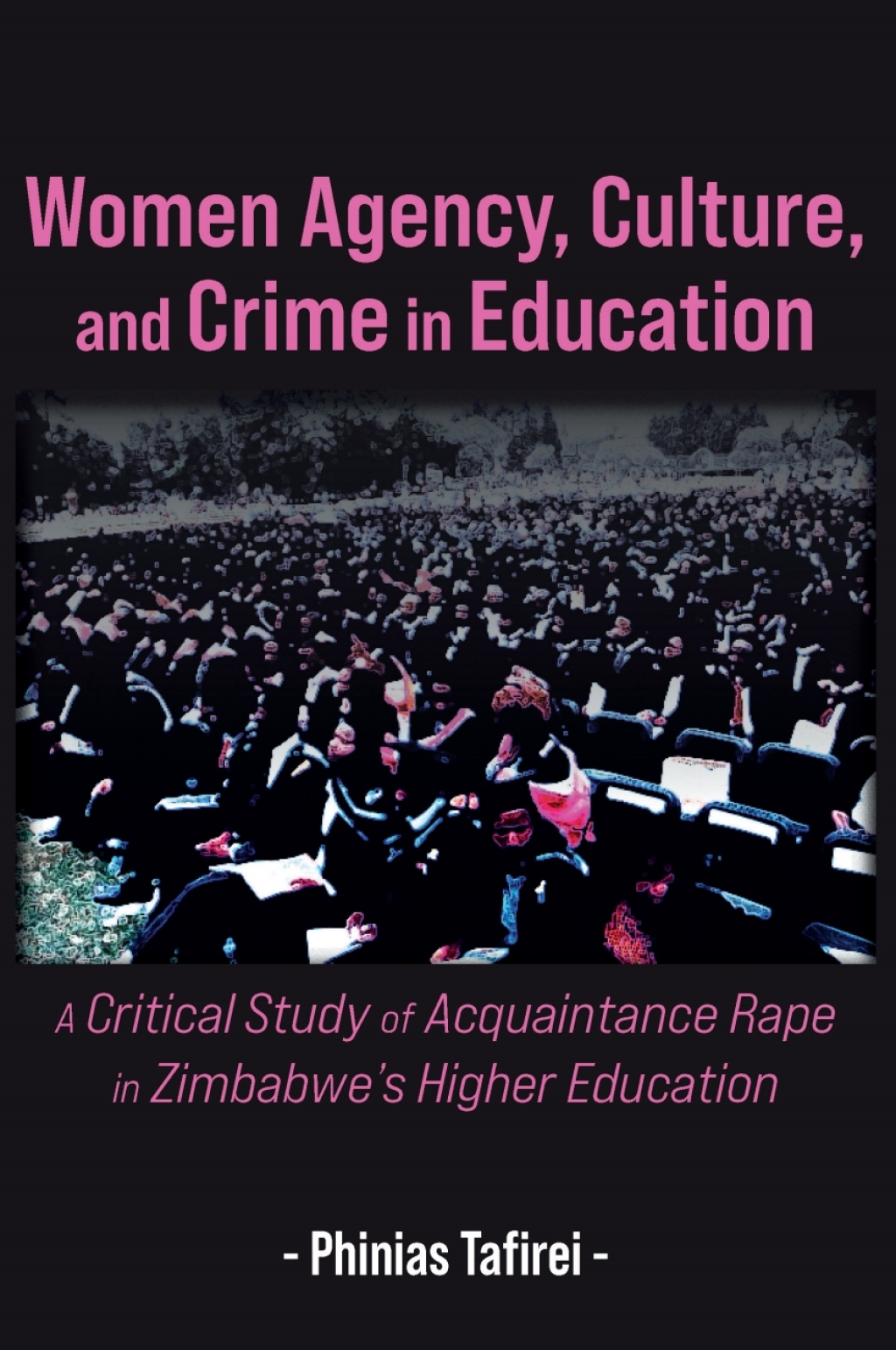 Women Agency, Culture, and Crime in Educ A Critical Study of Acquaintance Rape in Zimbabweâ€™s Higher Education 1st Edition â€“ PDF/EPUB Version Downloadable