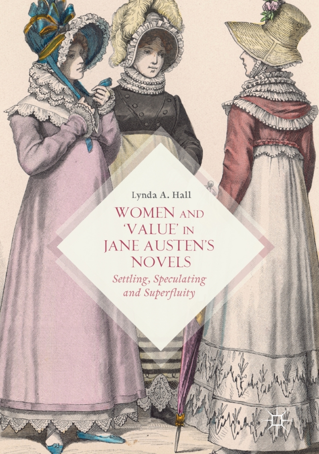 Women and â€˜Valueâ€™ in Jane Austenâ€™s Novels Settling, Speculating and Superfluity  â€“ PDF/EPUB Version Downloadable