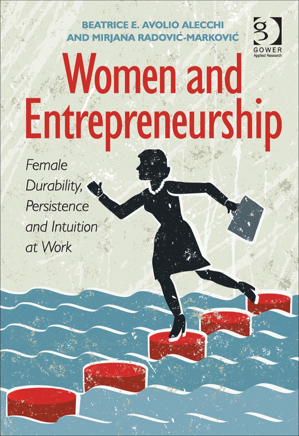 Women and Entrepreneurship: Female Durability, Persistence and Intuition at Work  â€“ PDF/EPUB Version Downloadable