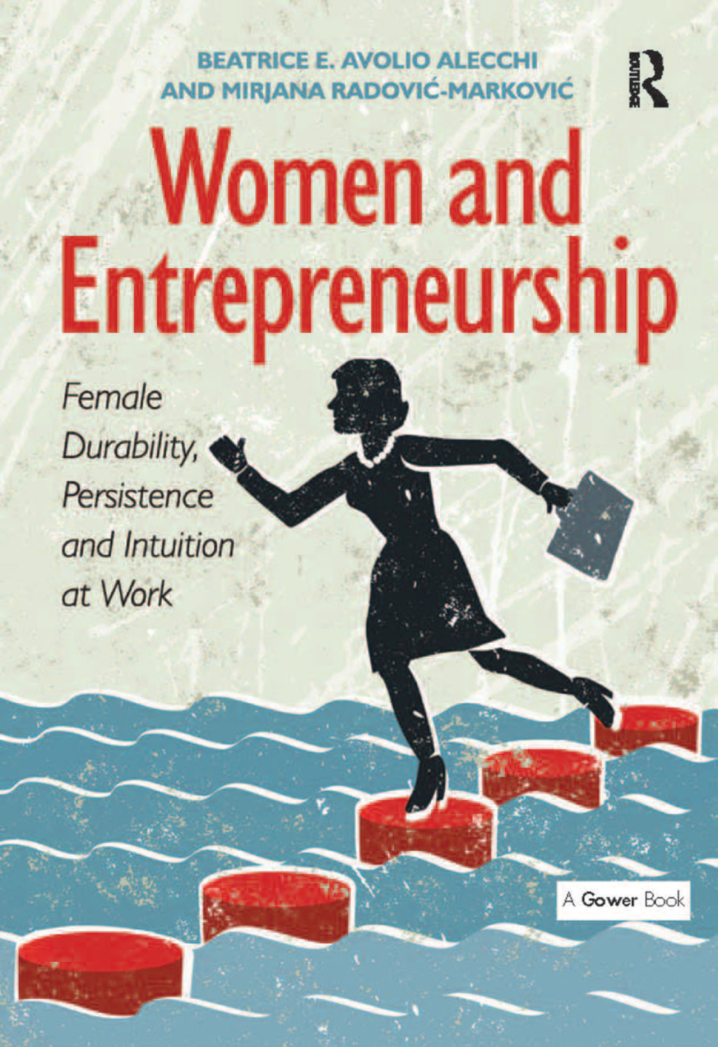 Women and Entrepreneurship Female Durability, Persistence and Intuition at Work 1st Edition â€“ PDF/EPUB Version Downloadable