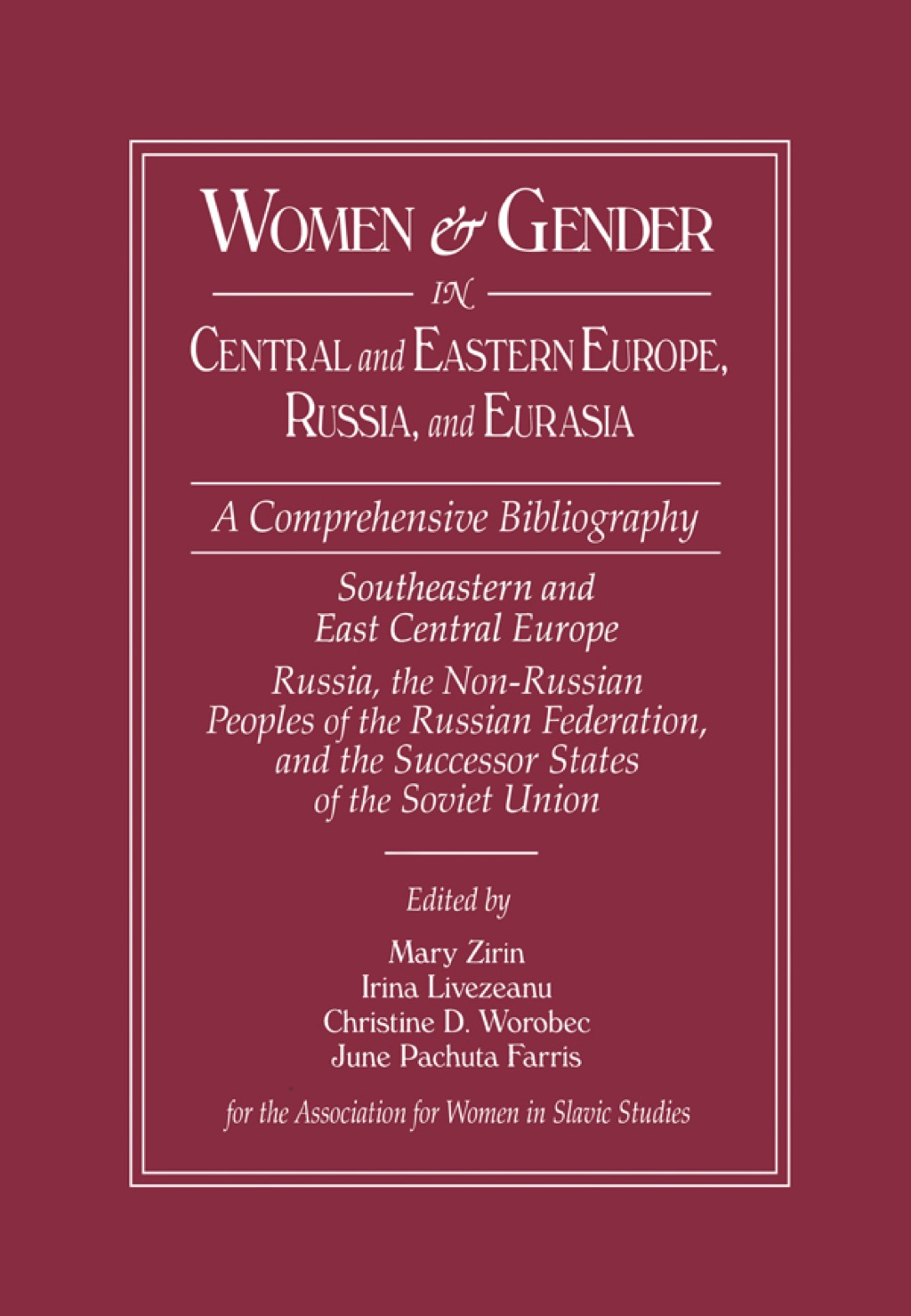 Women and Gender in Central and Eastern Europe, Russia, and Eurasia A Comprehensive Bibliography Volume I: Southeastern and East Central Europe (Edited by Irina Livezeanu with June Pachuta Farris) Volume II: Russia, the Non-Russian Peoples of the Russian 1st Edition â€“ PDF/EPUB Version Downloadable