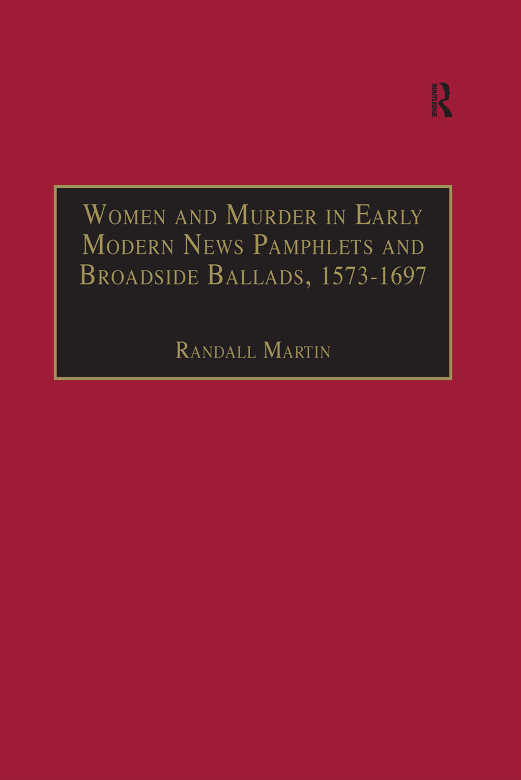 Women and Murder in Early Modern News Pamphlets and Broadside Ballads, 1573-1697 Essential Works for the Study of Early Modern Women, Series III, Part One, Volume 7 1st Edition â€“ PDF/EPUB Version Downloadable